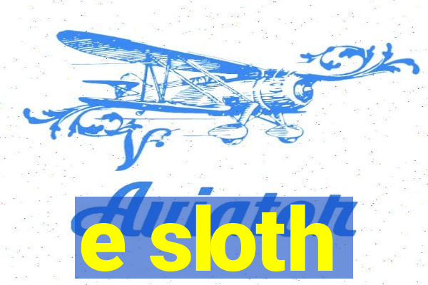 e sloth