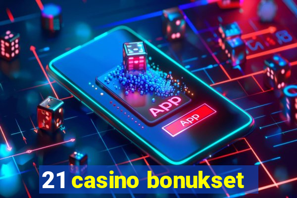 21 casino bonukset