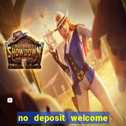 no deposit welcome bonus casino