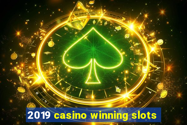 2019 casino winning slots