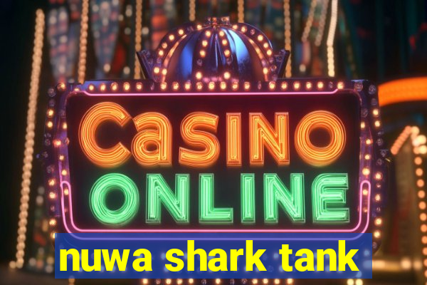 nuwa shark tank