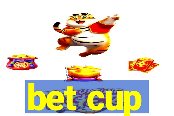 bet cup