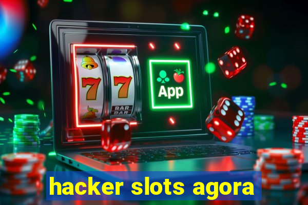 hacker slots agora