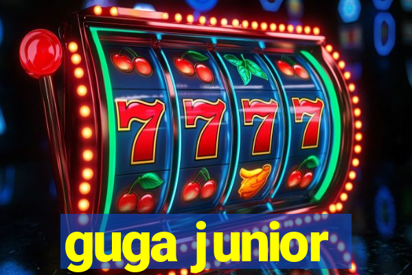 guga junior