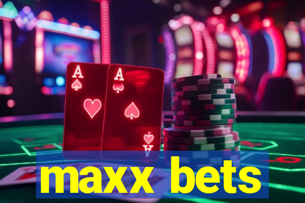 maxx bets