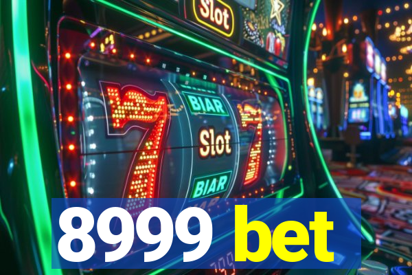 8999 bet