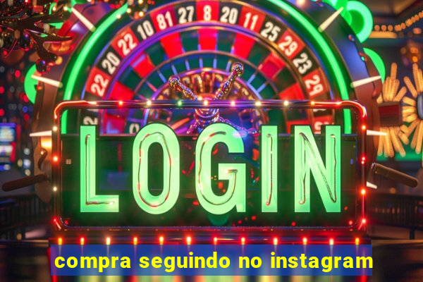 compra seguindo no instagram