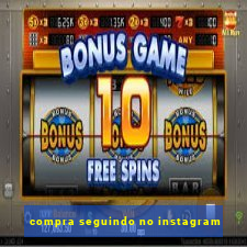 compra seguindo no instagram