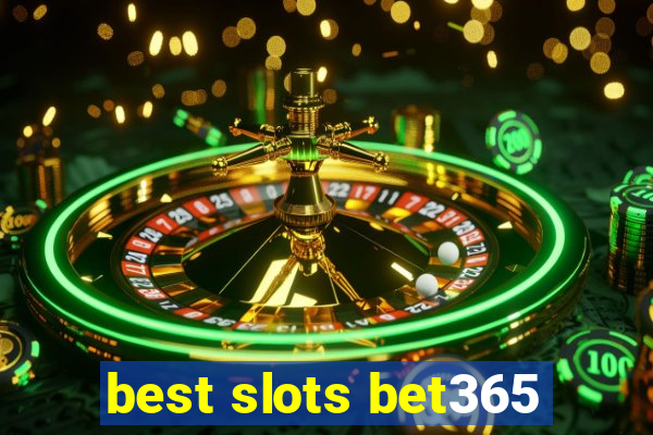 best slots bet365