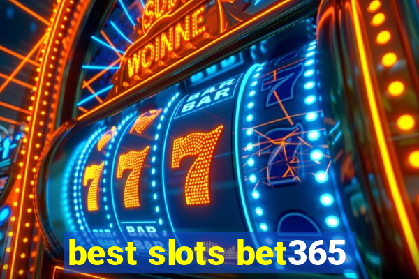 best slots bet365