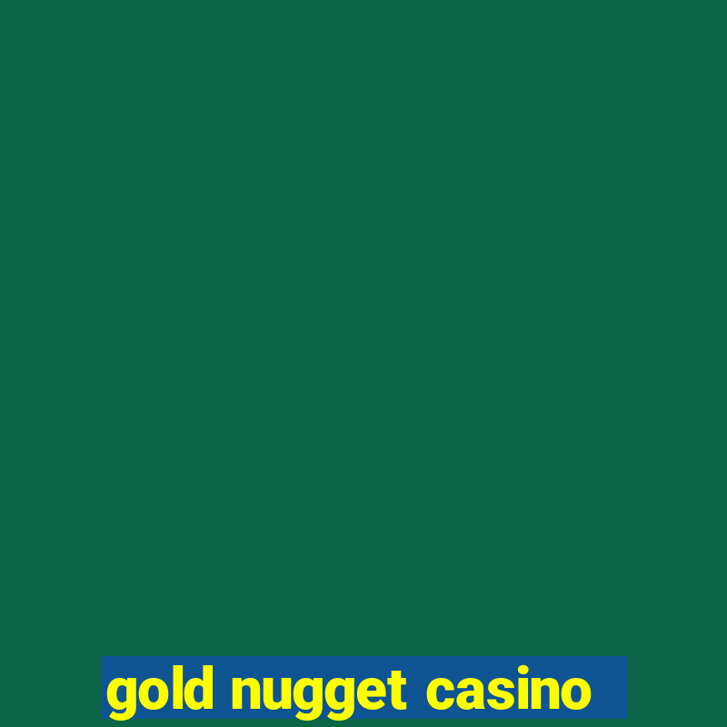 gold nugget casino