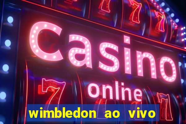 wimbledon ao vivo online gratis