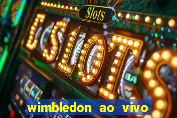 wimbledon ao vivo online gratis