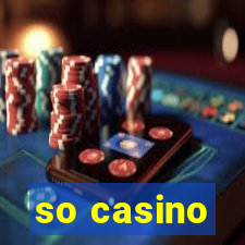 so casino