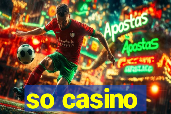 so casino