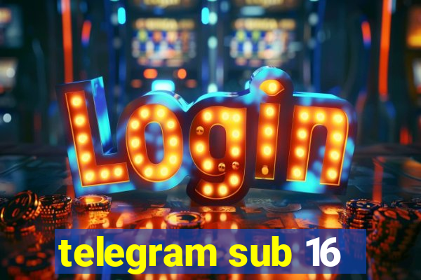 telegram sub 16