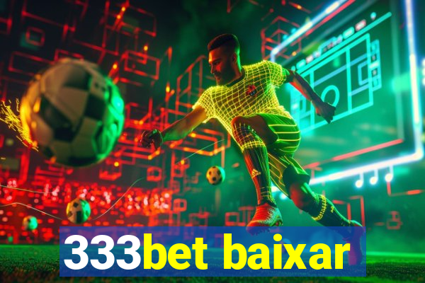 333bet baixar