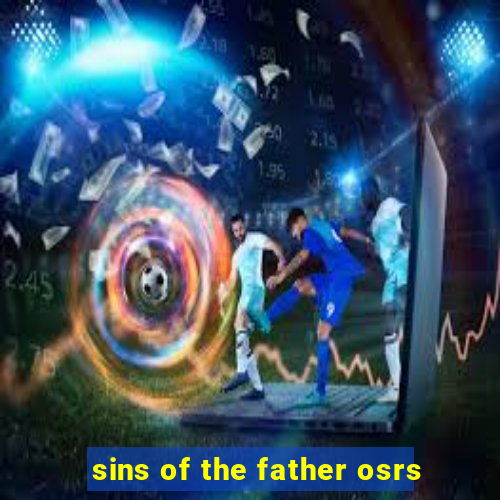 sins of the father osrs