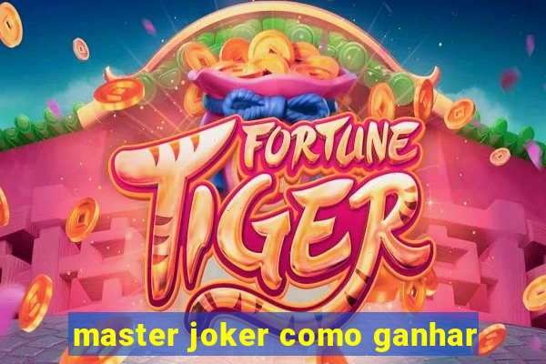 master joker como ganhar