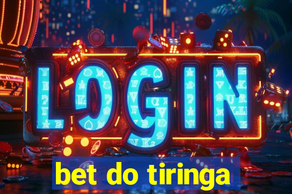 bet do tiringa