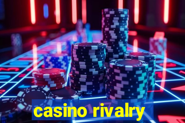 casino rivalry