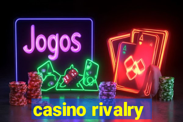 casino rivalry