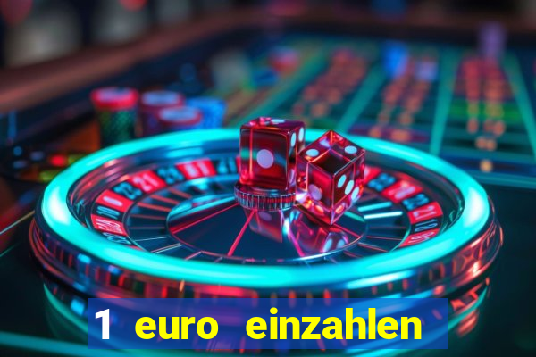 1 euro einzahlen online casino