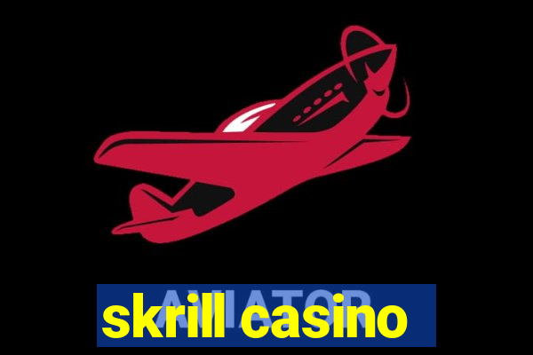 skrill casino