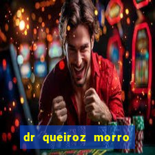 dr queiroz morro da cruz