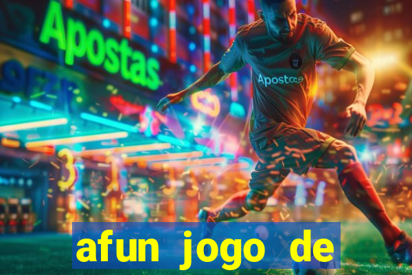 afun jogo de ganhar dinheiro