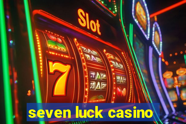 seven luck casino