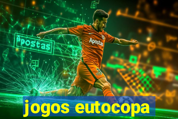 jogos eutocopa