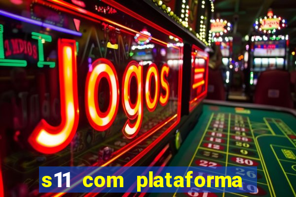 s11 com plataforma de jogos