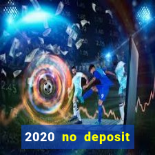 2020 no deposit casino bonus