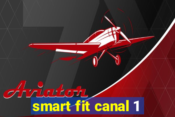 smart fit canal 1