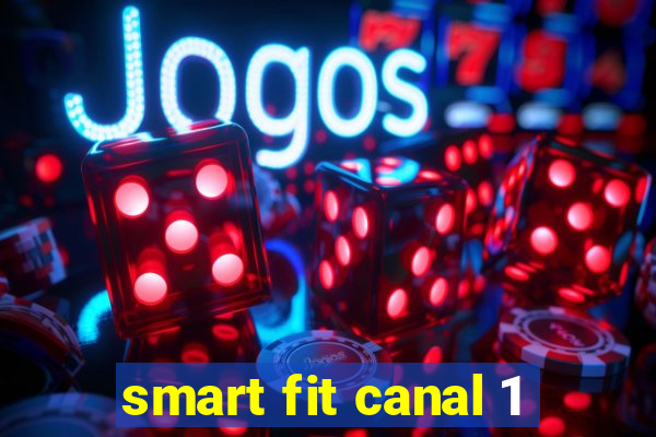 smart fit canal 1