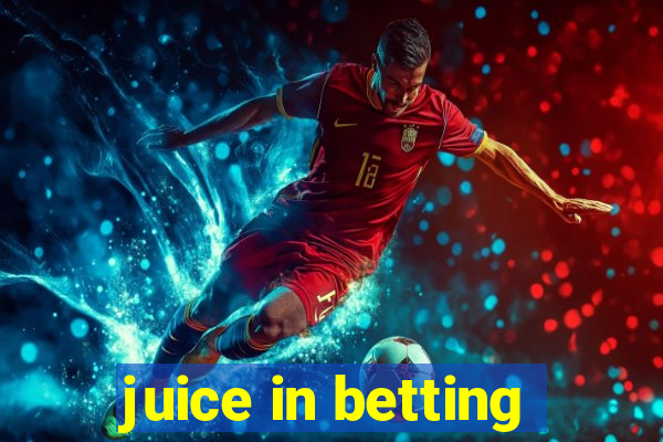 juice in betting