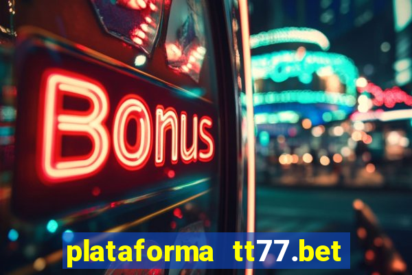 plataforma tt77.bet paga mesmo