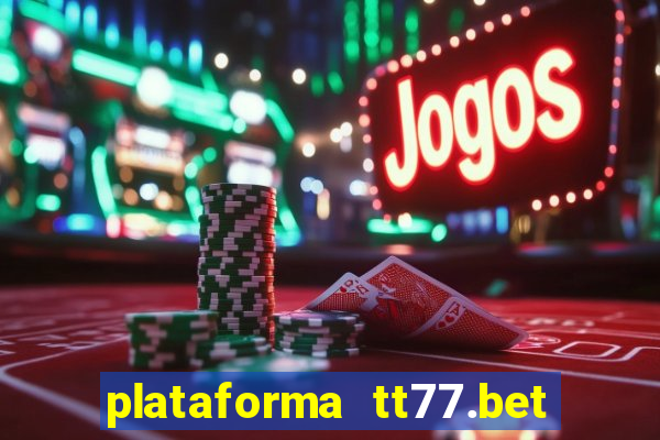 plataforma tt77.bet paga mesmo