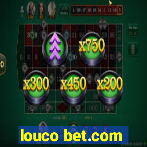 louco bet.com