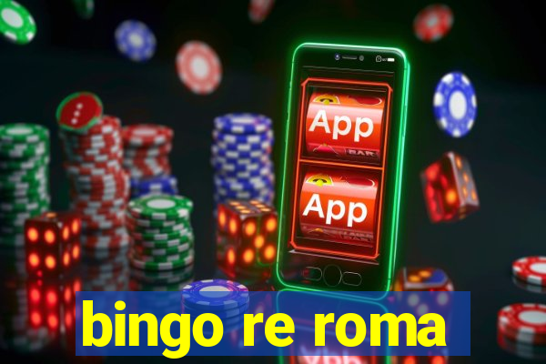 bingo re roma