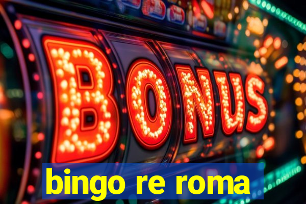 bingo re roma