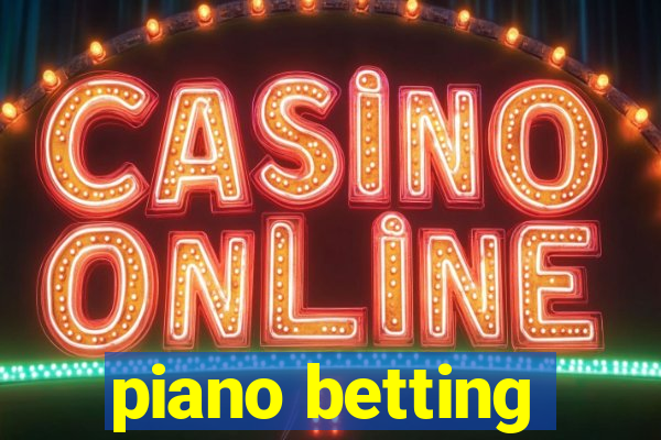 piano betting