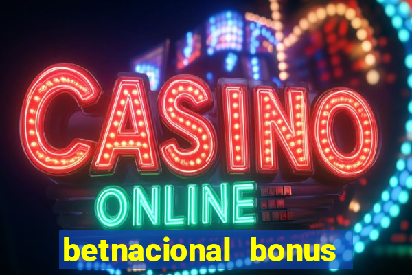 betnacional bonus de boas vindas