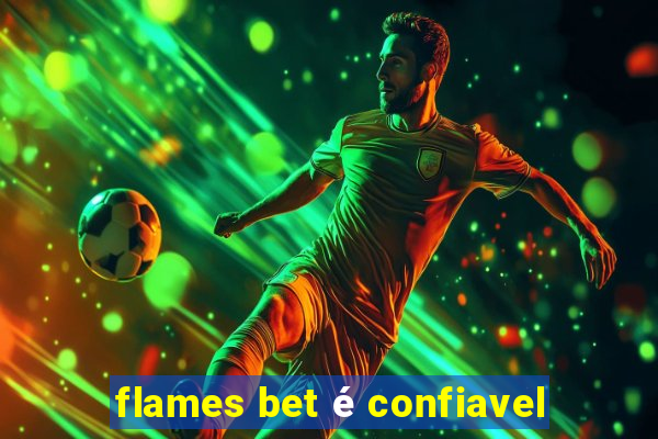 flames bet é confiavel