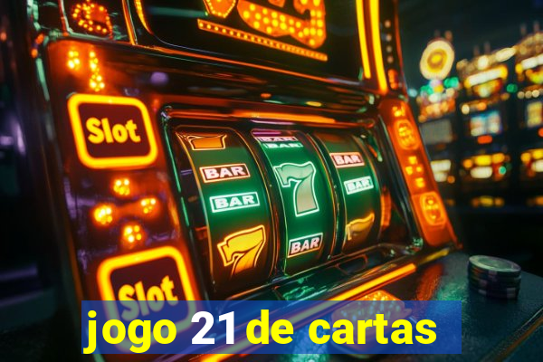 jogo 21 de cartas