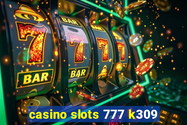 casino slots 777 k309