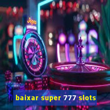 baixar super 777 slots