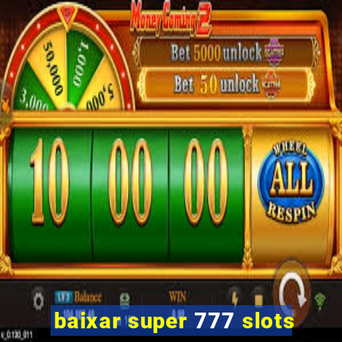 baixar super 777 slots