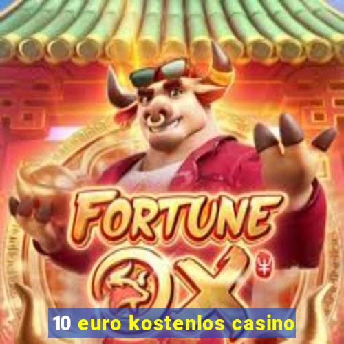 10 euro kostenlos casino